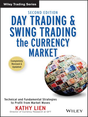 Day Trading and Swing Trading the Currency Market by Kathy Day Trading and Swing Trading the Currency Market by Kathy